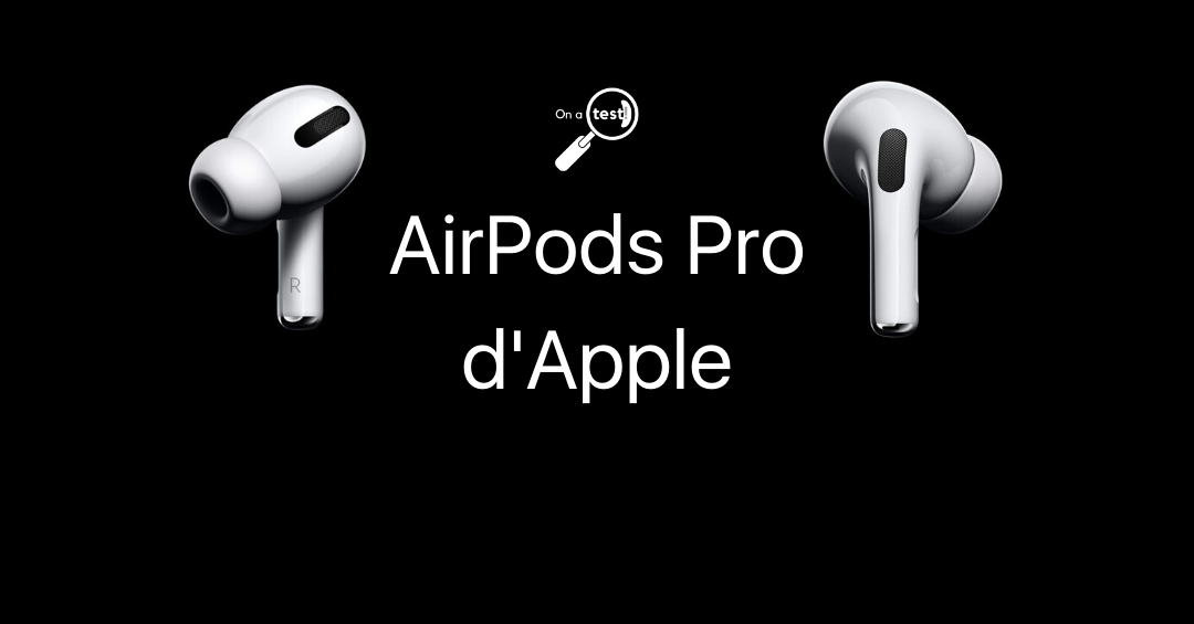 Test et avis AirPods Pro Apple