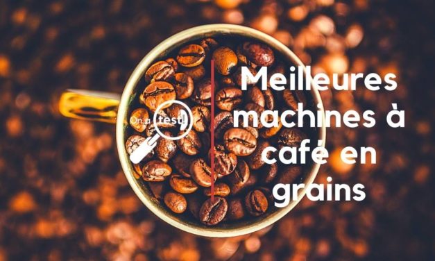 Test et avis 3 meilleures machines à café en grains