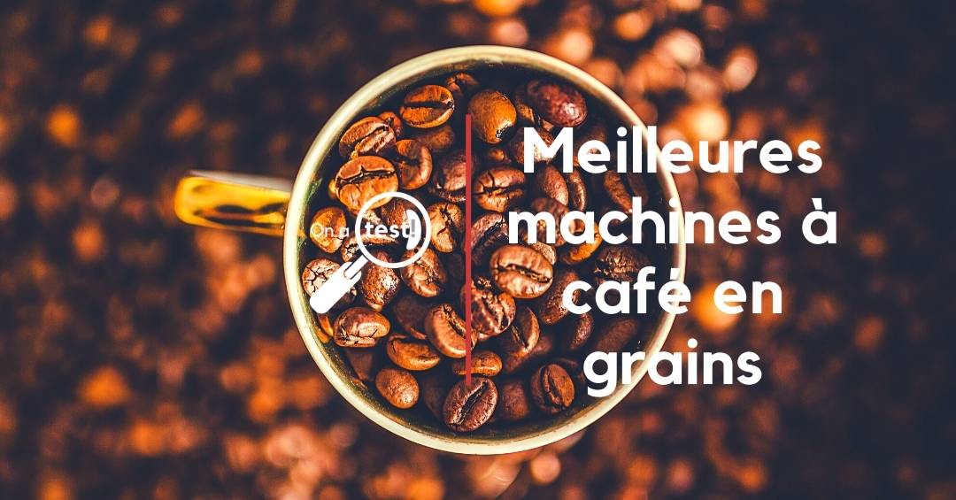 Test et avis 3 meilleures machines à café en grains