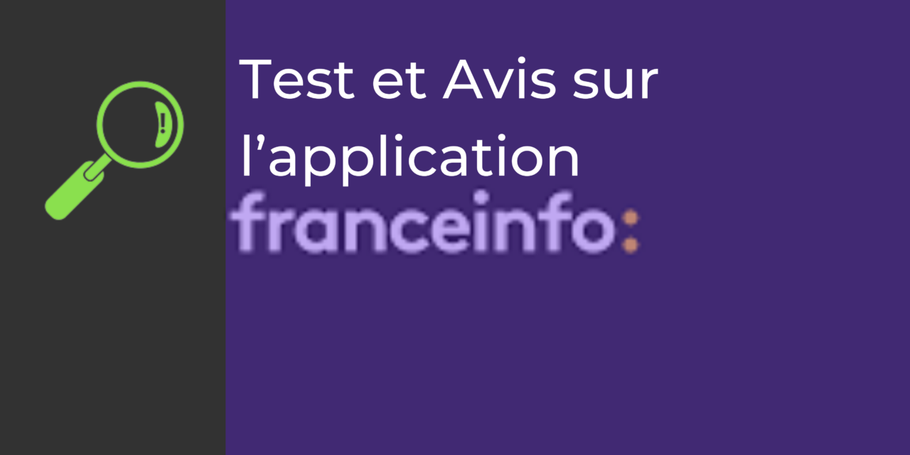 Test et Avis sur l’application Franceinfo