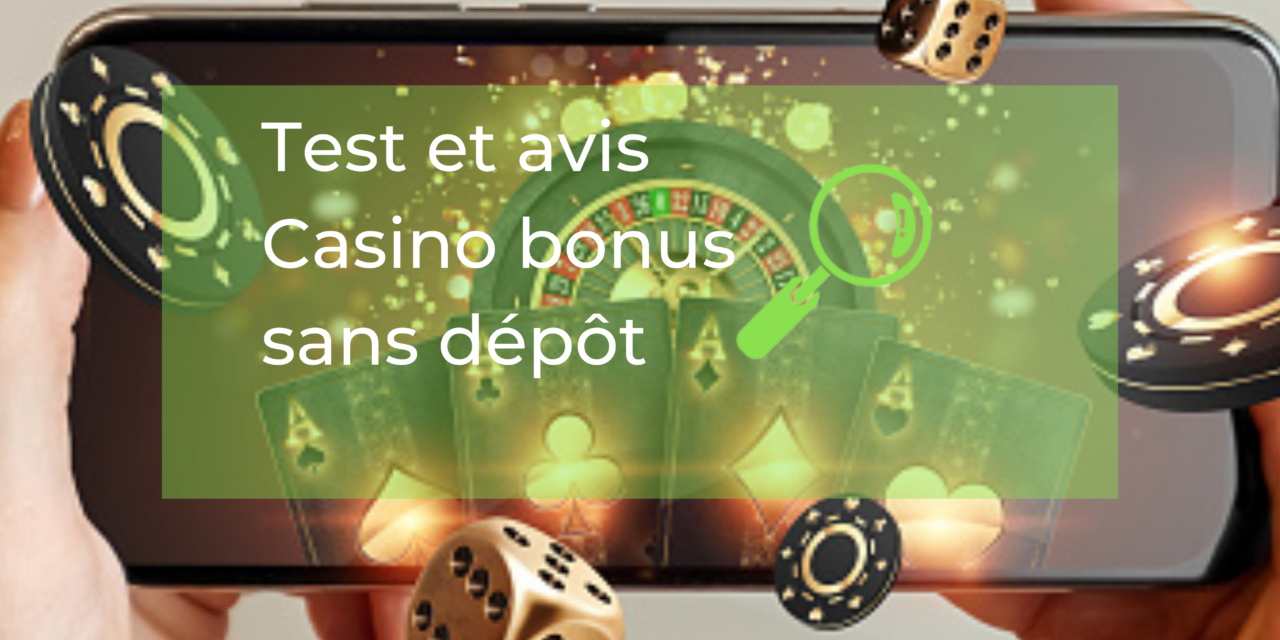Test et avis Casino bonus sans dépôt
