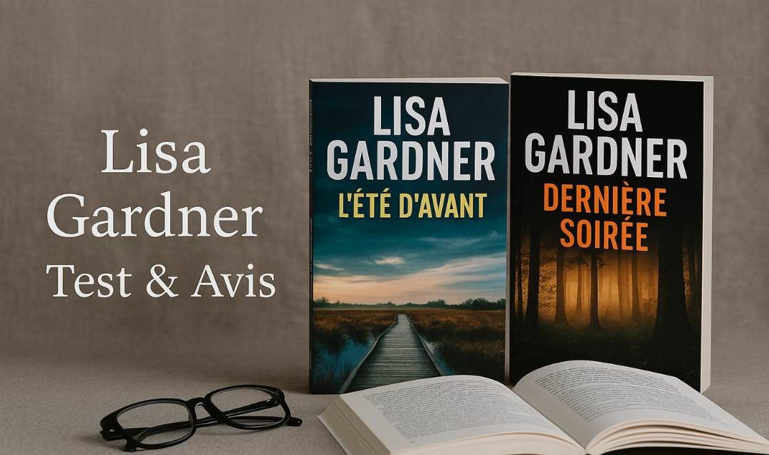 Test et avis : Lisa Gardner frappe fort avec L’Été d’avant et Dernière soirée