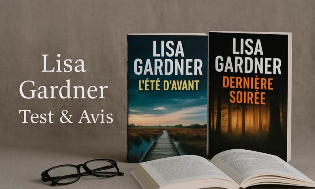 Test et avis : Lisa Gardner frappe fort avec L’Été d’avant et Dernière soirée
