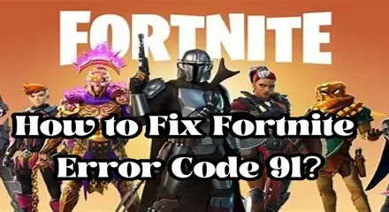 Code Erreur 91 Fortnite , Comment réparer cette panne qui ruine vos parties en équipe ?