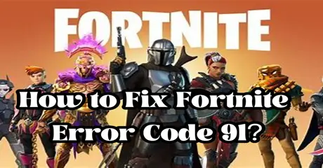 Code Erreur 91 Fortnite , Comment réparer cette panne qui ruine vos parties en équipe ?
